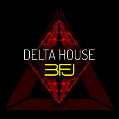 Delta House - 3FJ *OUT NOW*