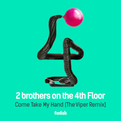 2 Brothers On The 4th Floor - Come Take My Hand (The Viper Remix)