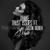 Drake Trust Issues Featuring The Weeknd Justin Beiber Xnyte Mix Mp3