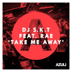 BBC1 Premiere: DJ S.K.T. Feat. Rae - Take Me Away (Franky Rizardo Remix)
