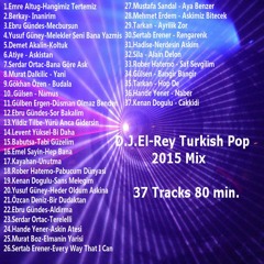 DJ El-Rey Turkish Pop 2015 - 37 Tracks @80 min.Megamix