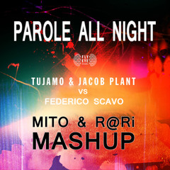 Tujamo & Jacob Plant Vs Scavo - Parole All Night (MiTO & R@Ri Mashup) PREVIEW - FREE DOWNLOAD