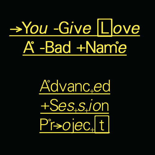 Advanced Session Project - You Give Love A Bad Name
