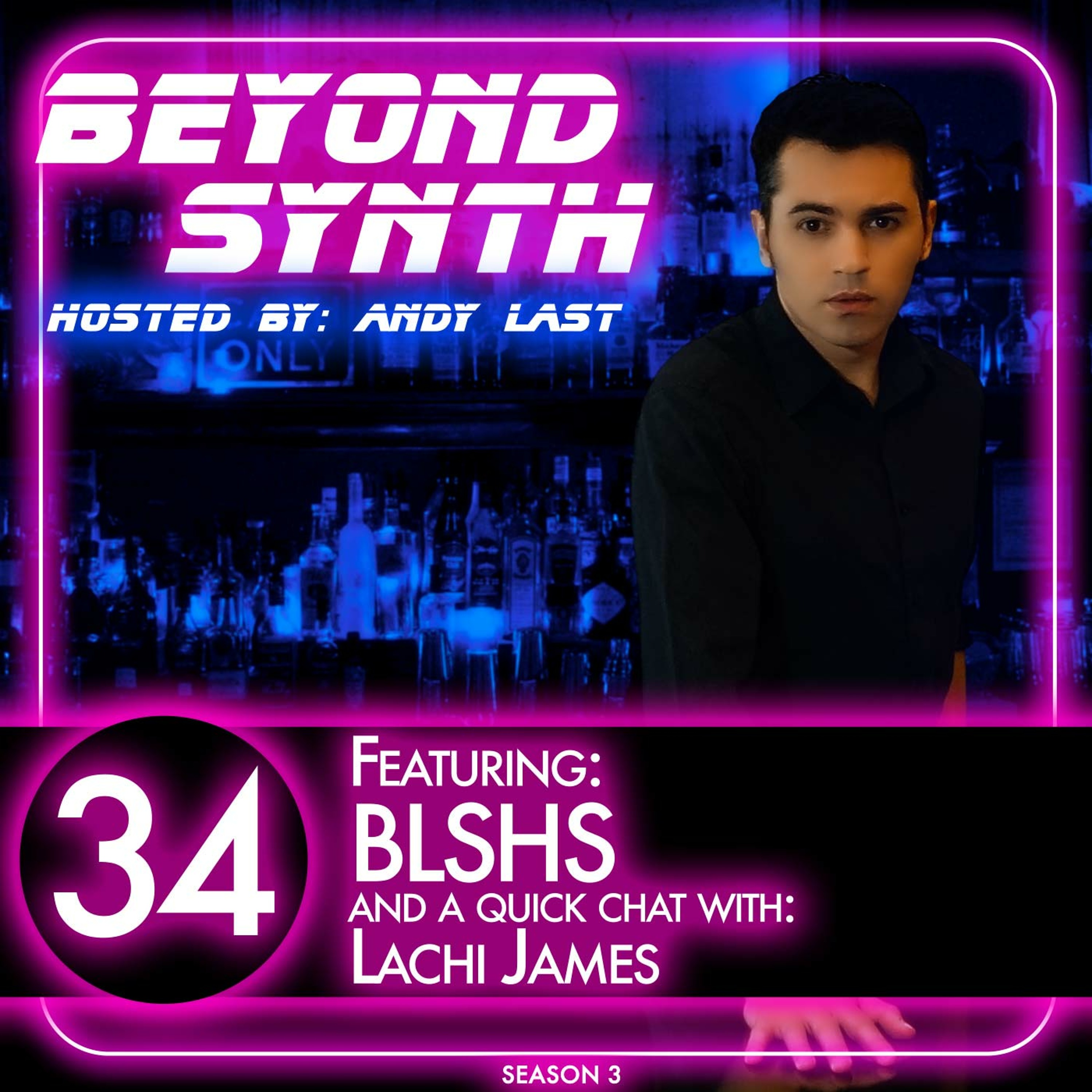 Beyond Synth - 34 - BLSHS and Lachi James