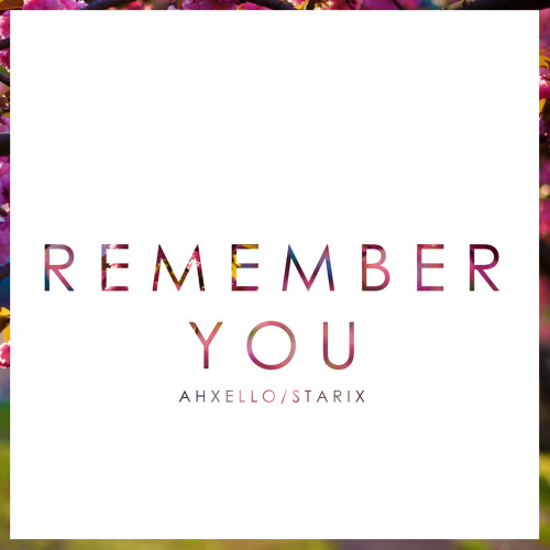 Ahxello & Starix - Remember You