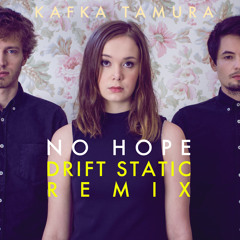 Kafka Tamura - No Hope (Drift Static Remix)