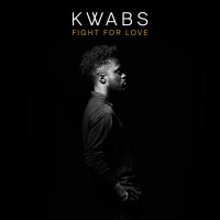 Kwabs - Fight For Love