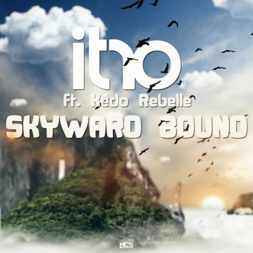 Itro - Skyward Bound (feat. Kedo Rebelle) by Itro | Free download on  Click.DJ
