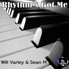 Will Varley & Sean M - Rhythm's Got Me (SC Edit) [13 RECORDS] OUT NOW