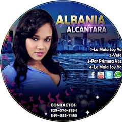 ALBANIA ALCANTARA LA MALA SOY YO
