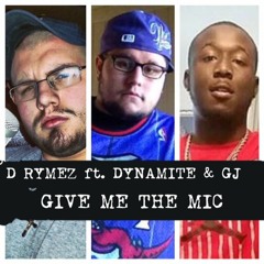 D Rymez Ft. Dynamite & GJ - Give Me The Mic
