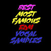 Best Most Famous EDM Vocal Samples **Click BUY for FREE DOWNLOAD**