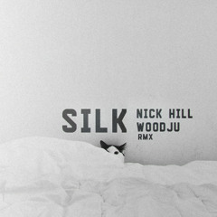 Nick Hill  – Silk (WOODJU rmx)