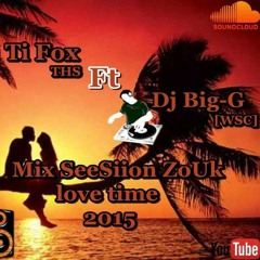 Dj Ti Fox ft Dj Big-G (W.S.C) zouk miXx2015