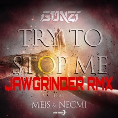 Gonzi VS Meis & Necmi - Try To Stop Me (Jawgrinder Rmx) *PREVIEW* - SOON OUT AT PSR MUSIC !!!!