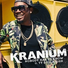 Kranium - Nobody Has To Know Ft Ty Dolla Sign