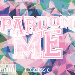 Reckless c ~ Pardon me~ Produced by KDUBB
