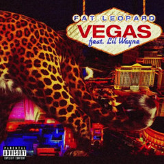 Fat Leopard - Vegas Feat. Lil Wayne