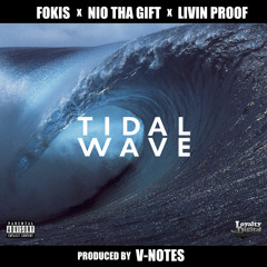 Fokis x Nio Tha Gift x Livin Proof - "Tidal Wave" (Prod by V-Notes)