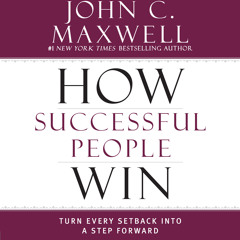 How Successful People Win by John C. Maxwell, Read by Christian Steine - Audiobook Excerpt