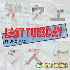 Last Tuesday ft. Uno Mas