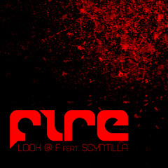 Look @ F Feat Scyntilla - Fire (EP Teaser)