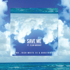Eno, Rich White III & GhostRiot - Save Me ft. Elan Wright