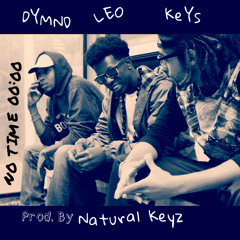 No Time - LEO | Dymnd Jxhnny | Natural Keyz (Prod. By Natural Keyz)