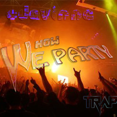CDevinne - How We Party ( Original Mix )
