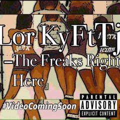Lor ky Ft Tj - For The Freaks (Unmixed)