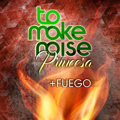 Más Fuego - To Make Noise feat. Princesa