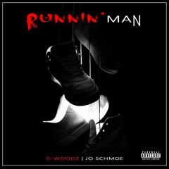 "Runnin Man" D-Woodz and Jo Schmoe