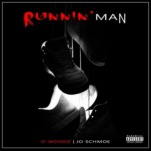 "Runnin Man" D-Woodz and Jo Schmoe