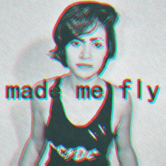 Made Me Fly