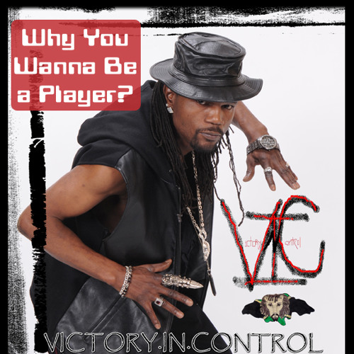 Why You Wanna Be A Player (V.I.C.: Track 12)