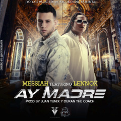 Messiah - Ay Madre (Ft Lennox)(Prod By Juan Tunix, Duran The Coach)