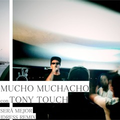 Será mejor - Mucho Muchacho con Tony Touch (IDress Remix '10)