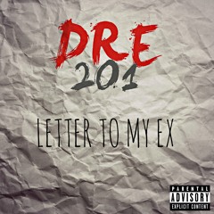 Dre 201 - Letter To My Ex