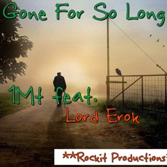 1Mt & Lord Erok-Gone For So Long **Produced By Rockit**