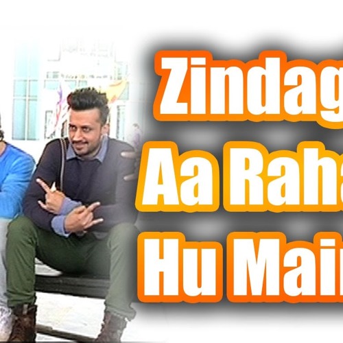 Zindagi Aa Raha Hoon Main - Atif aslam- Download