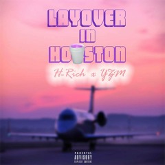 H-Rich & YZM - Layover In Houston