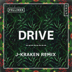 Pollimer - Drive (J-Kraken Remix)