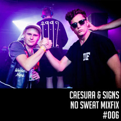 NO SWEAT MIXFIX #006 Feat. Caesura & Signs