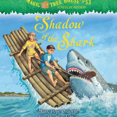 Magic Tree House #53: Shadow of the Shark by Mary Pope Osborne, read by Mary Pope Osborne