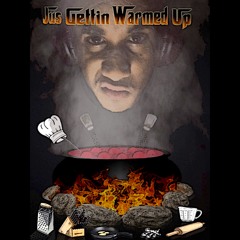 Jus Gettin Warmed Up