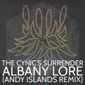 Albany&#x20;Lore The&#x20;Cynic&#x27;s&#x20;Surrender&#x20;&#x28;Andy&#x20;Islands&#x20;Remix&#x29; Artwork