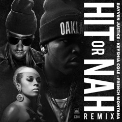 Rayven Justice – Hit Or Nah (ft. Keyshia Cole & French Montana) [Remix