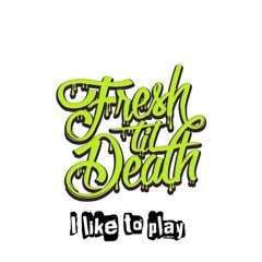 Fresh Til' Death - I Like To Play (Djuro Bootleg) FREE DL IN DESCRIPTION