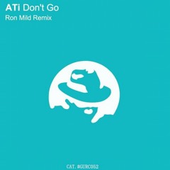 ATi - Don't Go (Ron Mild Remix)