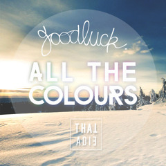 Goodluck ft. Mathew Gold - All The Colours (Adie's Colourblind Edit)